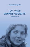 Les yeux grands ouverts, fragments de vie