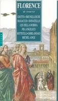 FLORENCE,«Où trouver», où trouver Giotto, Brunelleschi, Masaccio, Donatello, les Della Robia, Fra Angelico, Botticelli, Ghirlandaio, Michel-Ange