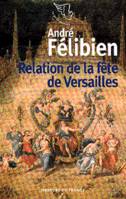 Relation de la fête de Versailles du dix-huit juillet mille six cent soixante-huit, du dix-huit juillet mille six cent soixante-huit