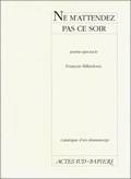 Catalogue d'un dramaturge / François Billetdoux., Ne m'attendez pas ce soir, poème-spectacle