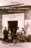 Le parler du cheminot jargon et vocabulaire, jargon et vocabulaire