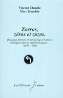 Zorros, zéros et zozos, quelques femmes et beaucoup d'hommes politiques dans le cinéma français, 1974-1998