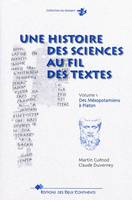 Une histoire des sciences au fil des textes, Volume 1, Des Mésopotamiens à Platon