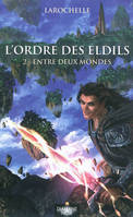 L'ordre des eldils Tome II : Entre deux mondes, Volume 2, Entre deux mondes