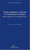 Mythes politiques et identité en Ukraine post-soviétique, Passé composé et reconquête du sens