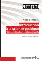 Introduction à la science politique - 3e éd. Objets, méthodes, résultats, objectifs, Objets, méthodes, résultats, objectifs