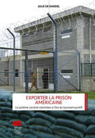 Exporter la prison américaine, Le système carcéral colombien à l'ère du tournant punitif