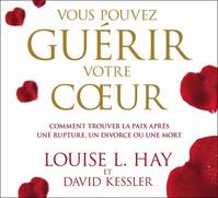 Vous pouvez guérir votre coeur - Livre audio 2CD