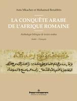 La conquête arabe de l'Afrique romaine, Anthologie bilingue de textes arabes