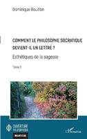 Esthétiques de la sagesse, 1, Comment le philosophe socratique devient-il un lettré ?, Esthétiques de la sagesse - Tome 1