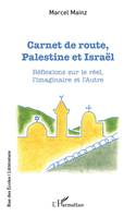 Carnet de route, Palestine et Israël, Réflexions sur le réel, l'imaginaire et l'Autre