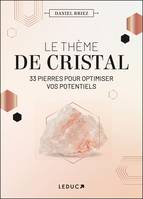 Le thème de cristal : 33 pierres pour optimiser vos potentiels