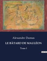 LE BÂTARD DE MAULÉON, Tome I
