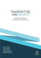 Transmettre une société, Aspects juridiques, fiscaux et successoraux