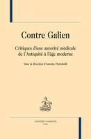 21, Contre Galien, Critiques d'une autorité médicale de l'antiquité à l'âge moderne