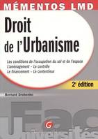 Droit de l'urbanisme, les conditions de l'occupation du sol et de l'espace, l'aménagement, le contrôle, le financement, le contentieux