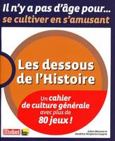 LES DESSOUS DE L'HISTOIRE, un cahier de culture générale avec plus de 80 jeux !