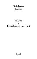 1, Pause I, L'enfance de l'art