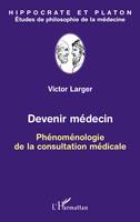 Devenir médecin, Phénoménologie de la consultation médicale