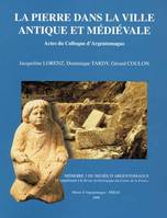 La pierre dans la ville antique et médiévale, analyses, méthodes et apports