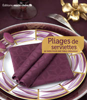 Pliages de serviettes / 40 idées pour une table originale, 40 idées pour une table originale