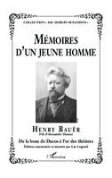 Mémoires d'un jeune homme, Henry Bauër - Fils d'Alexandre Dumas - De la boue de Ducos à l'or des théâtres