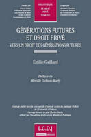 Générations futures et droit privé. Vers un droit des générations futures., vers un droit des générations futures