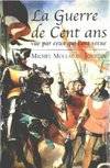 La guerre de Cent ans vue par ceux qui l'ont vécue [Hardcover] Mollat du Jourdin, Michel