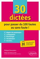 30 dictées pour passer du 100 fautes au sans-faute !