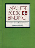 Japanese Bookbinding Instructions From A Master Craftsman /anglais