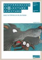 Différencier en lecture-écriture avec la littérature de jeunesse, Français, cycle 2 et 3 segpa, programmes 2016