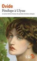 Pénélope à Ulysse, Et autres lettres d'amour de grandes héroïnes antiques