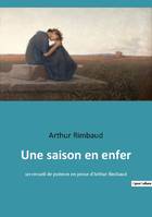 Une saison en enfer, un recueil de poèmes en prose d'Arthur Rimbaud