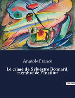 Le crime de Sylvestre Bonnard, membre de l'Institut, .