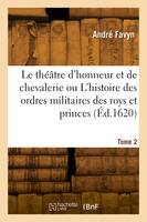 Le théâtre d'honneur et de chevalerie. Tome 2