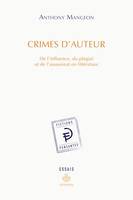 Crimes d'auteur, De l'influence, du plagiat et de l'assassinat en littérature