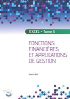 Excel - Tome 3, Fonctions financières et applications de gestion