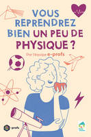 Vous reprendrez bien un peu de physique ?