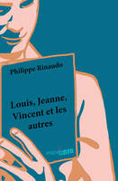 Louis, Jeanne, Vincent et les autres