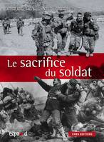 Le Sacrifice du soldat. Corps martyrisé, corps mythifié, corps martyrisé, corps mythifié