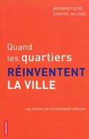 Quand les quartiers se réinventent la vi, les acteurs de la rénovation urbaine