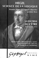 La logique objective, 1, La Doctrine de l'Être 1832, Hegel - Science de la Logique (Tome 1)