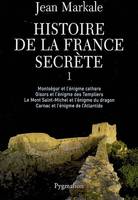 [1], Histoire de la France secrète, Montségur et l'énigme cathare - Gisors et l'énigme des Templiers - Le mont Saint-Michel et l'énigme du dragon - Carnac et l'énigme de l'Atlantide