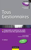 Tous gestionnaires - 3e éd Comprendre et maîtriser les outils de gestion à des fins opérationne, Comprendre et maîtriser les outils de gestion à des fins opérationnelles