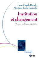 Institution et changement - Processus psychique et organisation, processus psychique et organisation