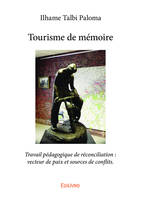 Tourisme de mémoire : Travail pédagogique de réconciliation : vecteur de paix et sources de conflits.