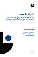 Jean Greisch, les trois âges de la raison, Métaphysique, phénoménologique, herméneutique