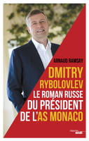 Dmitry Rybolovev le roman Russe du président de l'AS Monaco