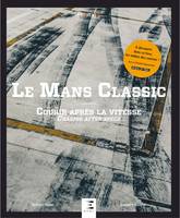 Le Mans Classic - courir après la vitesse