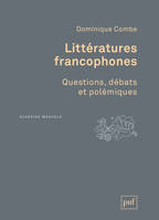 LITTERATURES FRANCOPHONES - QUESTIONS, DEBATS ET POLEMIQUES, Questions, débats et polémiques